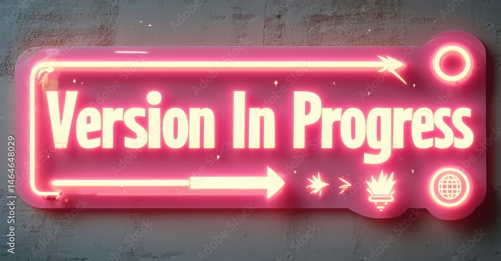 Poster bright pink neon sign displays version in progress. arrows point right, indicating development. text