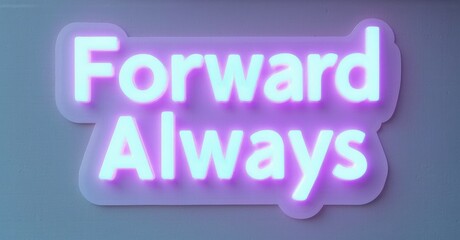 Obraz premium Bright neon sign displays words Forward Always. Purple, blue hues create vibrant, modern aesthetic. Simple message, positive vibe.