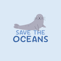 Save the ocean lettering with funny seal character on isolated background. World Oceans day concept for t-shirt design, poster,banner, social media,greeting cards.Vector illustration. Save the planet.
