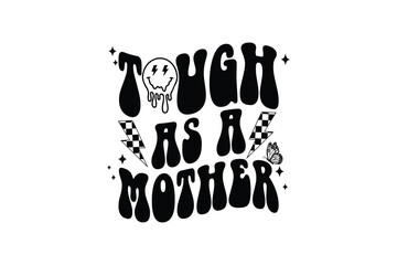 Tough as a Mother - Mother's Day Typography SVG T Shirt Design