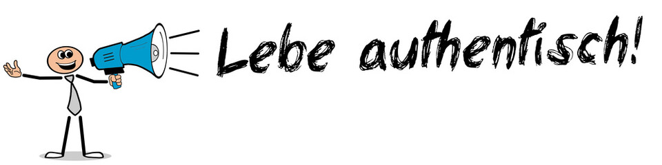 Lebe authentisch!
