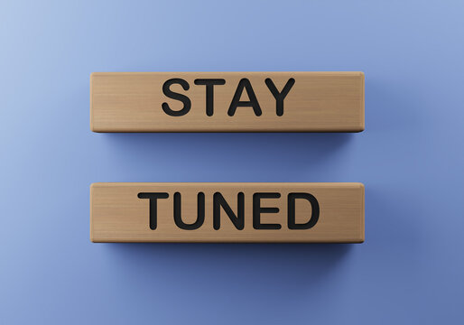 3d rendering of wooden block with word text stay tuned