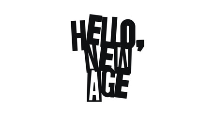 Trendy Quote Hello New Age In Modern Bold Cutout Style. Statement About Change, Growth, And Bold New Beginnings. Vector Illustration.