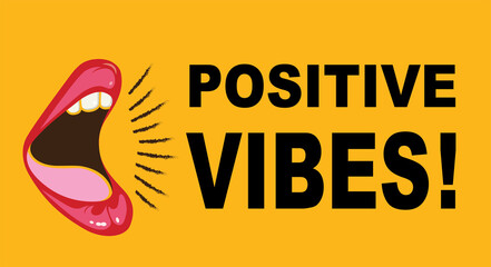 Open mouth saying " Positive Vibes" on yellow background