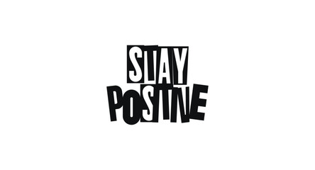 Motivational Phrase Stay Positive In Bold Playful Typography. Uplifting Reminder For Hope, Energy, And Resilience. Vector Illustration.