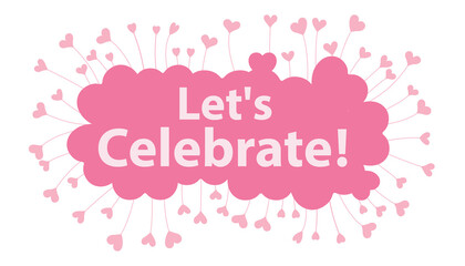 Let's Celebrate word in pink hearts background