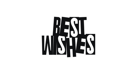 Bold Typography Phrase Best Wishes In Geometric Magazine Cutout Style. Cheerful Message For Greetings, Celebrations, And Stickers. Vector Illustration.