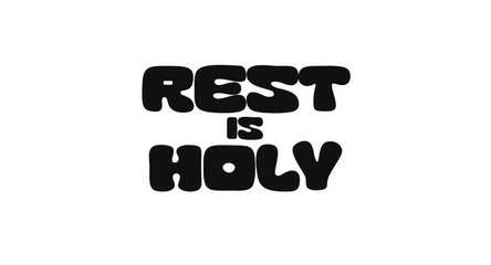 Bold Typography Phrase With Text Rest Is Holy In Minimal Funky Style. Gentle Reminder About Self-Care And Slowing Down. Vector Illustration.