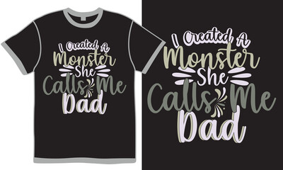 I Created A Monster She Calls Me Dad, Happy Father Day Greeting Tee Badge, Best Father Concept, Heart Shape Dad Design Vector Cloth
