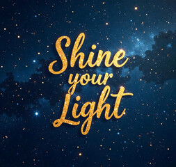 text="Shine Your Light" on a minimalist galaxy background with scattered starlight and subtle nebulosity. 
