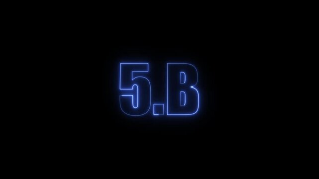 5B five billion neon glowing blue color text animation. Neon 5B text animation. on black background.