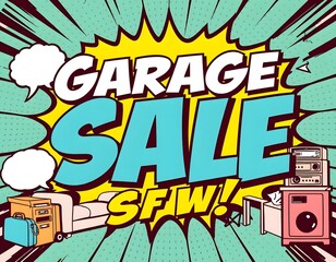 Garage Sale Poster, Retro Comic Style Illustration. Promoting A Secondhand Items Event. Dynamic Fonts, Speech Bubbles, A Bold, Attention Grabbing Announcement For Bargain Hunters. Yard Sale.