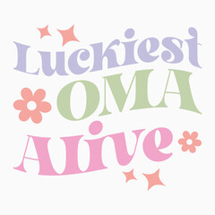 Luckiest Oma Alive Retro SVG T shirt Design Sublimation