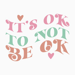 Its Ok To Not Be Ok Retro SVG T shirt Design Sublimation