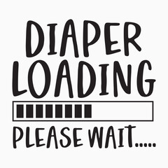 Diaper Loading Please Wait Retro SVG T shirt Design Sublimation