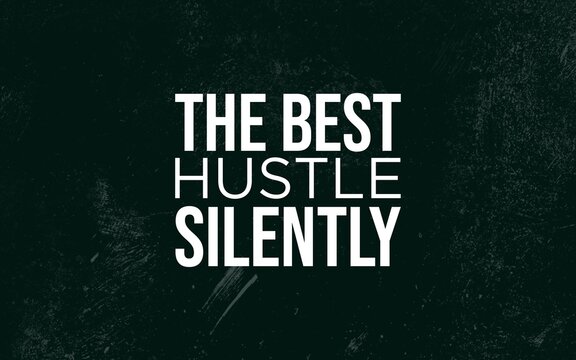 Silent hustle inspiring business mindset urban setting motivational graphic minimalist environment focused viewpoint