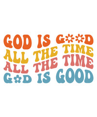 God is good all the time all the time God is good Groovy Christian SVG Bundle, Retro, Inspirational, typography, Wavy Text, groovy text, hippie, 70s, t shirt design 