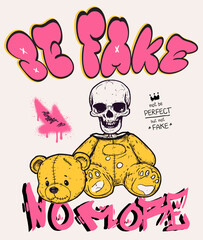 Be Fake, No More. Vector Illustration of Graffiti Style Design with Skull and Teddy Bear.