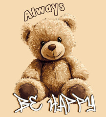 Teddy Bear Vector Illustration with Always Be Happy Slogan