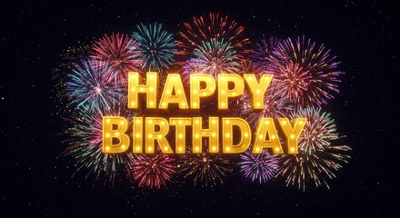 Happy birthday text with colorful fireworks on a dark background celebration theme.
