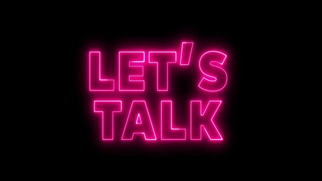 Lets Talk neon sign. Neon sign Lets Talk. Let's Talk letter neon logo animation.	