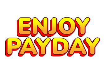 Enjoy Payday. Bold Gradient Text with Red Outline and Shadow
