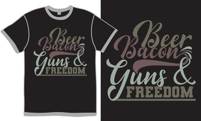 Beer Bacon Guns And Freedom Calligraphy And Typography Design, Alcohol Drink Celebration Gift For Friend, Beer Bacon Say Lettering Design Vector Art