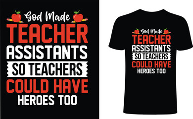 God made teacher assistants so teachers could have heroes too t shirt design. Teacher t-shirt design, typography t-shirt design. Teacher, school T-Shirts Amazon.