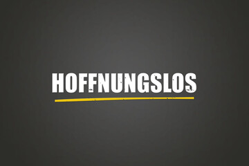 hoffnungslos (hopeless) - A blackboard with white text.