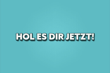 Hol es dir jetzt (Get it now) - A turquoise banner illustration with white text.