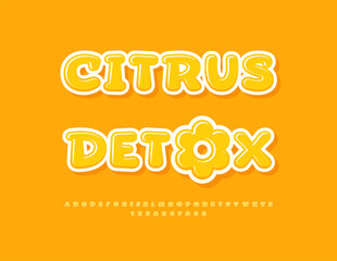 Vector Artistic badge Citrus Detox with Decorative Flower. Glossy Yellow Font. Funky Round Alphabet Letters and Numbers set.