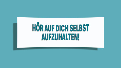 Hoer auf dich selbst aufzuhalten (Stop holding yourself back) - A card isolated on light green background.