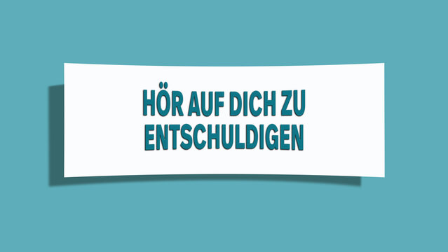 Hoer auf dich zu entschuldigen (Stop apologizing) - A card isolated on light green background.