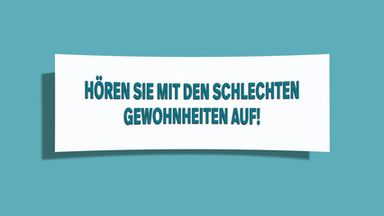 Hoeren Sie mit den schlechten Gewohnheiten auf (Stop the bad habits!)- A card isolated on light green background.