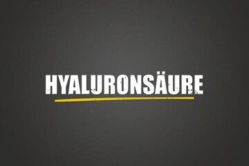 Hyaluronsaeure (Hyaluronic acid) - A blackboard with white text.