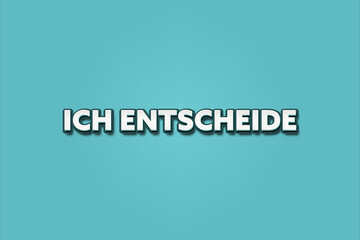 Ich entscheide (I decide) - A turquoise banner illustration with white text.