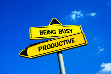 Being busy vs Productive. Traffic sign with two options. Comparison of overwhelming and chaotic hard work and smart effective activity. Effectiveness and prioritization.