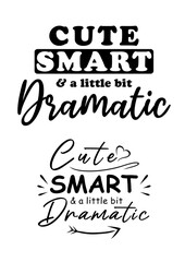 Cute, smart and little bit dramatic. Two funny designs