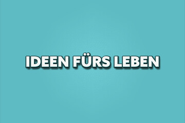 Ideen fuers Leben (Ideas for life) - A turquoise banner illustration with white text.
