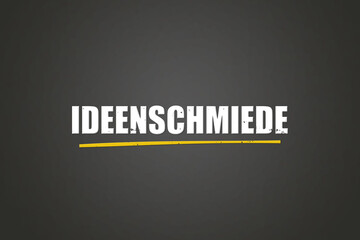 Ideenschmiede (Think tank) - A blackboard with white text.
