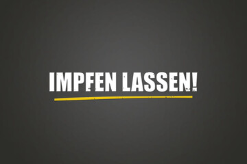 Impfen lassen (Get vaccinated) - A blackboard with white text.