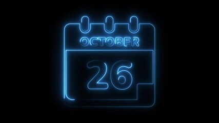 October 26th glowing neon calendar animation isolated on black background for date reminder and special event promotion