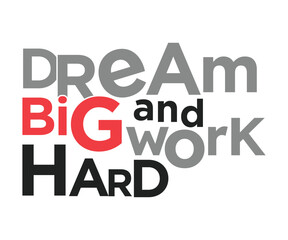 Dream Big and Work Hard: Mixed Case Motivational Art - Bold Success Mindset Graphic
