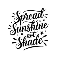 Spread sunshine not shade. Vector Design Isolated on White Background