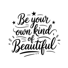Fototapeta premium Be your own kind of beautiful. Vector Design Isolated on White Background