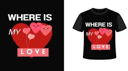 where is my love  t shirt design. Futuristic  t shirt design, vector graphic, typographic poster or t-shirts street wear and Urban style