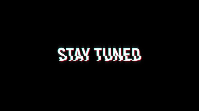 stay tuned motion text animation with glitch pixel effect and color. 4k HD transparent background screen footage for opening a video project