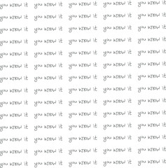 Texture with words "you", "know" and "it"