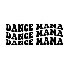 Dance mama wavy stacked svg cut file. Isolated vector illustration.
