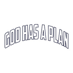God has a plan, t shirt christian design. Trust it. Live it, plan it. Religious vector typography